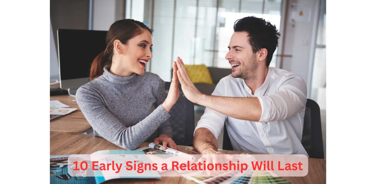 10 Early Signs a Relationship Will Last