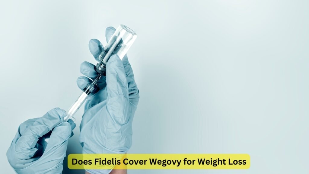 Does Fidelis Cover Wegovy for Weight Loss