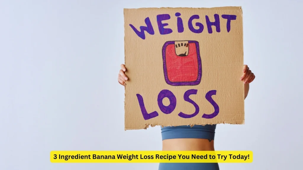 3 Ingredient Banana Weight Loss Recipe