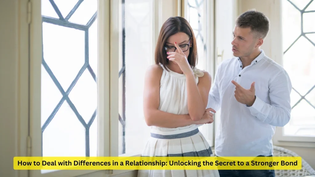 How to Deal with Differences in a Relationship: Unlocking the Secret to a Stronger Bond