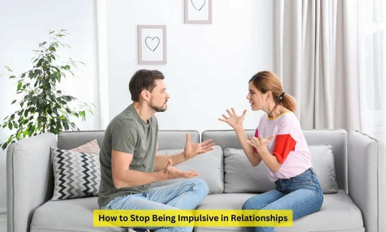 How to Stop Being Impulsive in Relationships