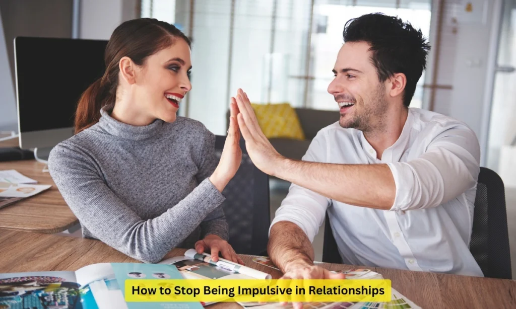 How to Stop Being Impulsive in Relationships