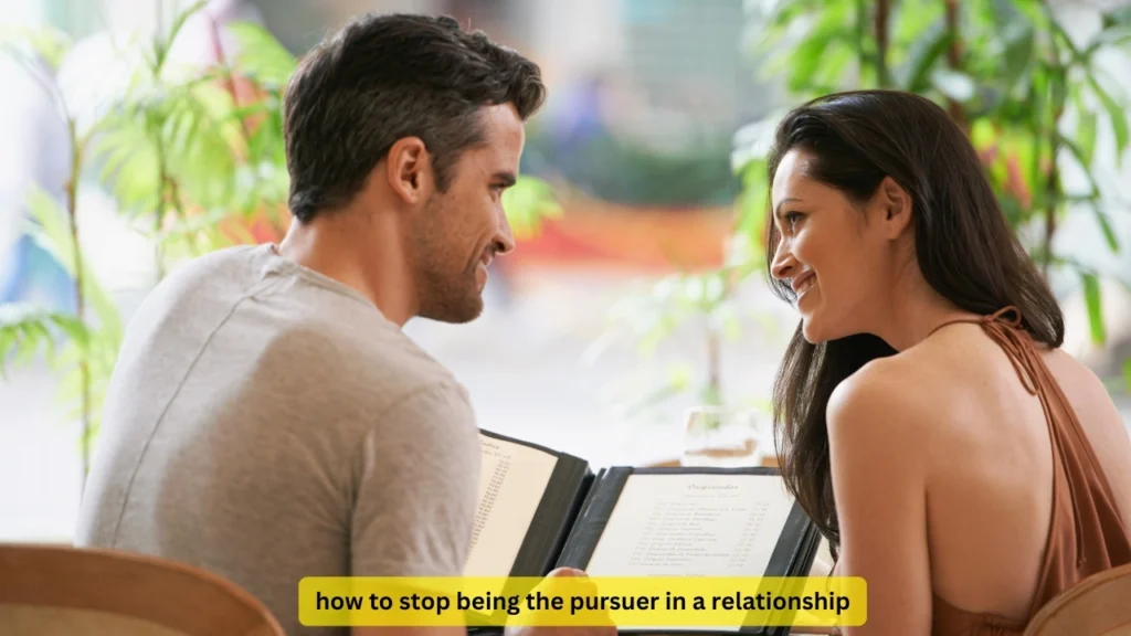 how to stop being the pursuer in a relationship