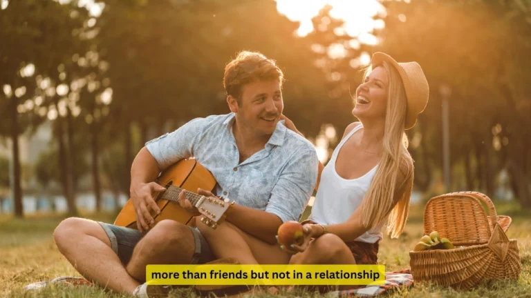 more than friends but not in a relationship